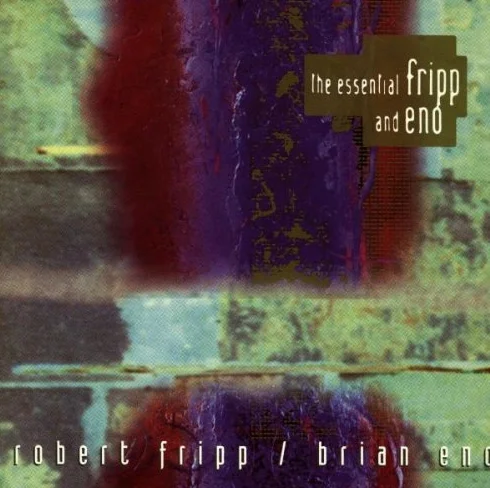 Fripp And Eno The Essential