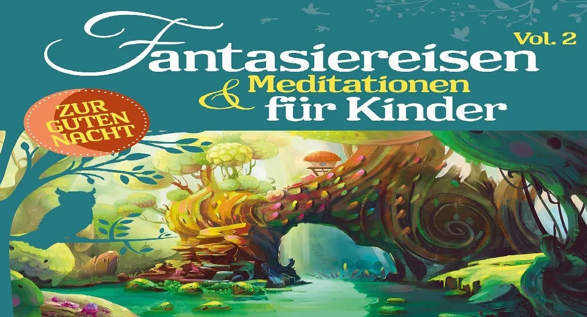 Fantasiereisen & Meditationen Für Kinder Vol. 2